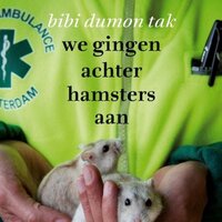 We gingen achter hamsters aan: mee met de ambulance - Bibi Dumon Tak