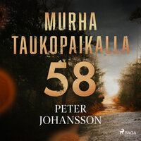 Murha taukopaikalla 58 - Peter Johansson