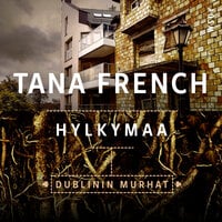Hylkymaa - Tana French