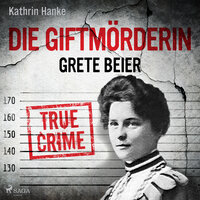 Die Giftmörderin Grete Beier - Kathrin Hanke