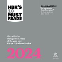 HBR's 10 Must Reads 2024: The Definitive Management Ideas of the Year from Harvard Business Review (with bonus article "Democratizing Transformation" by Marco Iansiti and Satya Nadella) - Harvard Business Review