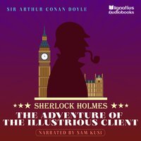 The Adventure of the Illustrious Client: Sherlock Holmes - Sir Arthur Conan Doyle