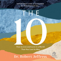 The 10: How to Live and Love in a World That Has Lost Its Way - Dr. Robert Jeffress