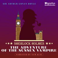 The Adventure of the Sussex Vampire: Sherlock Holmes - Sir Arthur Conan Doyle