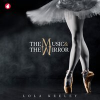 The Music and the Mirror - Lola Keeley