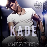 Kade: A Second Chance Rockstar Romance - Jane Anthony