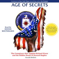 Age of Secrets: The Conspiracy that Toppled Richard Nixon and the Hidden Death of Howard Hughes - Gerald Bellett