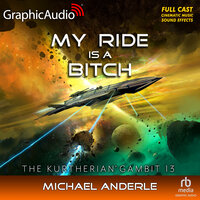 My Ride Is A Bitch [Dramatized Adaptation]: The Kurtherian Gambit 13 - Michael Anderle