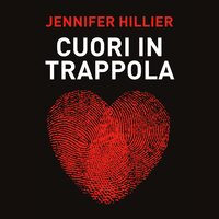 Cuori in trappola - Jennifer Hillier