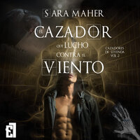 El cazador que luchó contra el viento - Sara Maher