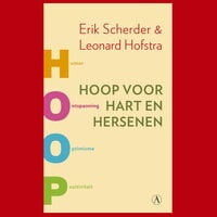 Hoop voor hart en hersenen: Over de invloed van een positieve levenshouding op gezondheid - Erik Scherder, Leonard Hofstra
