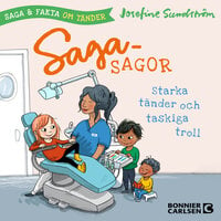 Starka tänder och taskiga troll - saga och fakta om tänder - Josefine Sundström