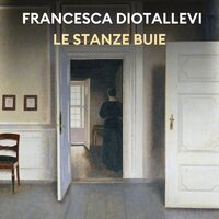 Le stanze buie - Francesca Diotallevi