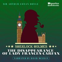 The Disappearance of Lady Frances Carfax: Sherlock Holmes - Sir Arthur Conan Doyle