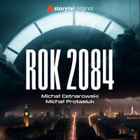 Rok 2084 - Michał Cetnarowski, Michał Protasiuk