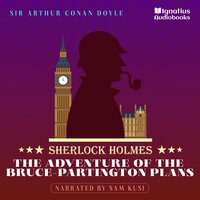 The Adventure of the Bruce-Partington Plans: Sherlock Holmes - Sir Arthur Conan Doyle