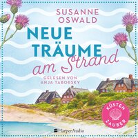 Neue Träume am Strand (ungekürzt): Roman - Susanne Oswald