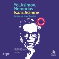Yo, Asimov. Memorias (In Memory Yet Green): The Autobiography of Isaac Asimov - Isaac Asimov