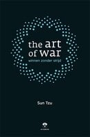 The art of war: Winnen zonder strijd - Sun Tzu