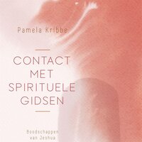 Contact met spirituele gidsen - Pamela Kribbe