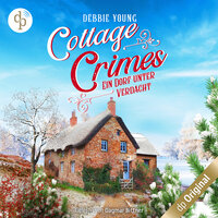 Ein Dorf unter Verdacht - Cottage Crimes (Sophie Sayers ermittelt), Band 3 (Ungekürzt) - Debbie Young