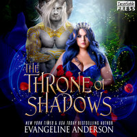 The Throne of Shadows: An Arranged Marriage, Enemies to Lovers, Dark Fantasy Romance (The Shadow Fae, Book One) - Evangeline Anderson