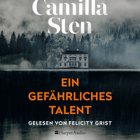 Ein gefährliches Talent (ungekürzt): Thriller - Camilla Sten
