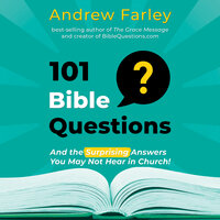 101 Bible Questions: And the Surprising Answers You May Not Hear in Church - Andrew Farley
