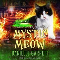 Mystic Meow: A Nine Lives Magic Mystery - Danielle Garrett