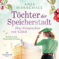Töchter der Speicherstadt – Das Versprechen von Glück (Die Kaffee-Saga 3) - Anja Marschall