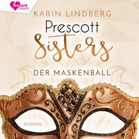 Prescott Sisters 1: Der Maskenball - Karin Lindberg