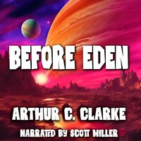 Before Eden - Arthur C. Clarke