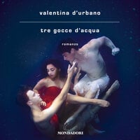 Tre gocce d'acqua - Valentina D'Urbano