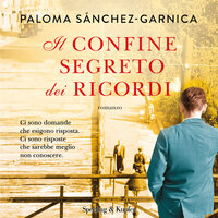 Il confine segreto dei ricordi - Paloma Sanchez-Garnica