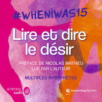 #whenIwas15 Lire et dire le désir - Nicolas Mathieu, Collectif anonyme