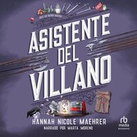 Asistente del villano (Assistant to the Villain) - Hannah Nicole Maehrer