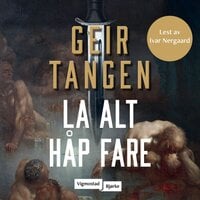 La alt håp fare - Geir Tangen