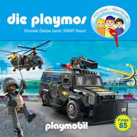Die Playmos - Das Original Playmobil Hörspiel, Folge 85: Dreiste Diebe beim SWAT-Team - Florian Fickel, Björn Berenz, Christoph Dittert