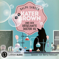 Kater Brown und der rätselhafte Doctor Hu - Ein Kater Brown-Krimi, Teil 11 (Ungekürzt) - Ralph Sander