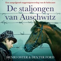 De staljongen van Auschwitz: Een aangrijpend ooggetuigenverslag van de holocaust - Henry Oster, Dexter Ford