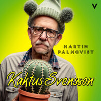 Kaktus Svensson - Martin Palmqvist