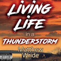 Living Life in a Thunderstorm - Matthew Wride