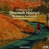 Sherlock Holmes (Teil 2) - Die einsame Radfahrerin - Sir Arthur Conan Doyle
