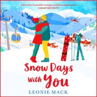 Snow Days With You: A perfect uplifting winter romance from Leonie Mack - Leonie Mack