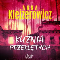 Kuźnia przeklętych - Anna Klejzerowicz