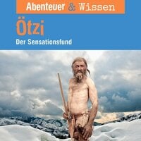 Abenteuer & Wissen, Ötzi - Der Sensationsfund - Gudrun Sulzenbacher