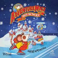 AdventureMice Mice on the Ice - Philip Reeve, Sarah Mcintyre