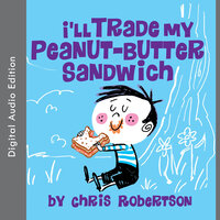 I'll Trade my Peanut Butter Sandwich - Chris Robertson