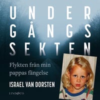 Undergångssekten: Flykten från min pappas fängelse - Israel van Dorsten