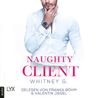Naughty Client - Naughty-Reihe, Teil 3 (Ungekürzt) - Whitney G.